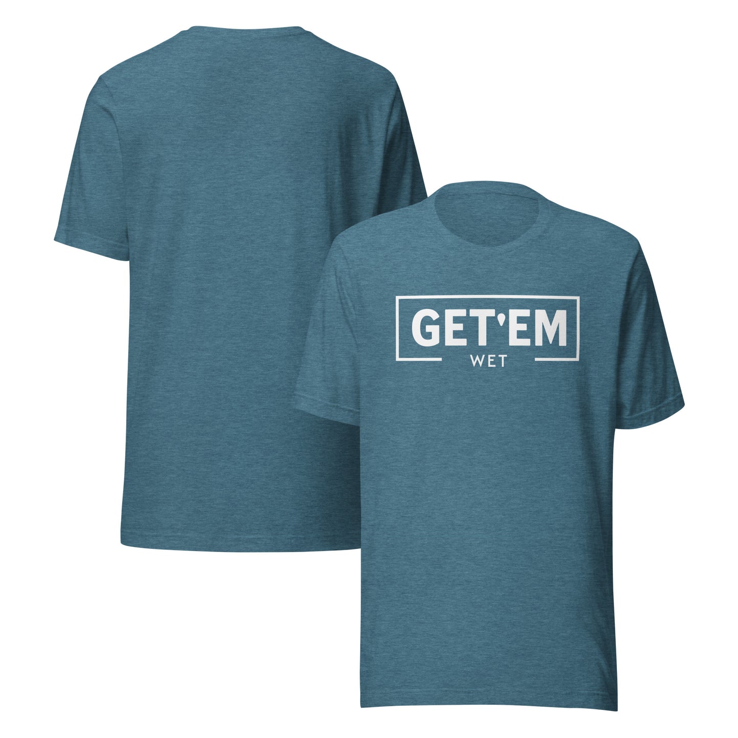 GET 'EM WET